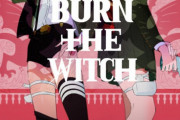 久保帯人先生の新作「BURN THE WITCH」、本誌で連載開始＆劇場アニメ化決定！！