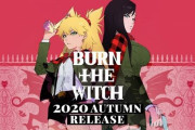 「BLEACH」久保帯人先生の最新作『BURN THE WITCH』、ジャンプ連載＆劇場アニメ化決定！！ ティザーPVやキャストなど情報一挙解禁！