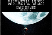 【BABYMETAL】BABYMETAL ARISES - BEYOND THE MOON - LEGEND - M - 上映劇場リストは、こちら