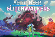 11/14『Astroneer（アストロニーア）』初のDLC「Glitchwalkers」がPlayStation 4で配信開始！＆セール情報も
