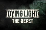 【速報】新作『ダイイングライト ザ・ビースト』8月22日発売決定！