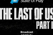 【State of Play】『ラストオブアス2』特集が5月28日に放送決定！未公開部分も解禁されるぞ
