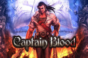 海賊アクション『Captain Blood』が20年の時を経て登場、豪富と栄光を目指す冒険がいよいよ始まる