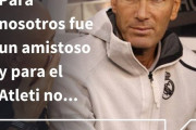 ◆ICC杯◆ジダン「我々にとっては親善試合だったがアトレチコはそうではなかった」久保の出来には満足