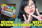 REVIEW: Let’s Talk About ジャニーズ WEST WTrouble Concert 2020