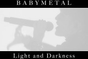 BABYMETAL「Light and Darkness」の『きっと～』の部分