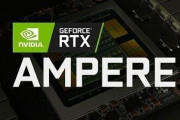 【リーク】NVIDIA Ampere GPU大容量ダイサイズ、仕様、アーキテクチャなど