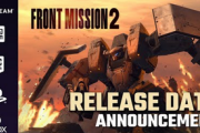 【速報】「フロントミッション セカンド:リメイク」が4月30日に全世界同時発売！！