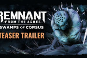 サバイバルシューター「Remnant: From the Ashes（レムナント：フロム・ジ・アッシュ）」DLC「Swamps of Corsus」が4月29日にリリース 新たな敵や新サイバルモード搭載