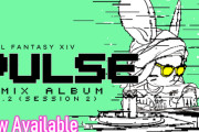 【FF14】リミックスアルバム「Pulse Vol. 2 (Session 2)」が本日よりDL販売開始！Bee My HoneyやPa-Payaなど5曲を収録！