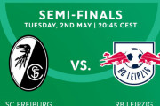 ◆DFB杯◆R4 フライブルク×ライプツィヒ フライブルク一矢も1-5で大敗、ライプツィヒが決勝へ #SCFRBL