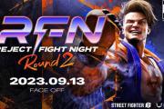 【スト6】「REJECT FIGHT NIGHT -Round2-」が9月13日(水)に開催。ウメハラ、オオヌキ、翔、こく兄、ふ～ど、Shutoなど