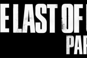 『The Last of Us Part II』の最新ストーリートレーラーが公開！