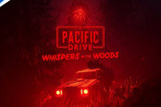 ドライビングサバイバルアドベンチャー『Pacific Drive』恐怖の新規拡張コンテンツ『Whispers in the Woods』リリース、8～12時間ほどのストーリーを収録