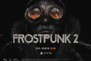 9/18リリース予定、街を寒波から守り抜くシティサバイバル『フロストパンク2』PSStoreで予約受付が開始、新トレーラーも公開！（PSPlusユーザは10％オフ）